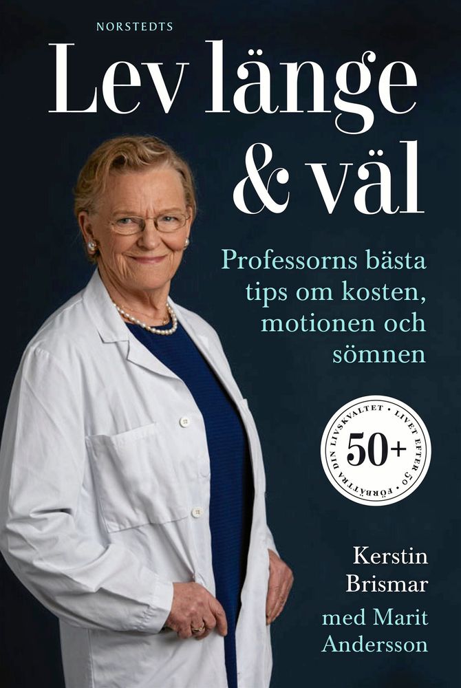 I sin bok Lev länge och väl ger Kerstin Brismar tips om vad du själv kan göra föra att må bra långt upp i åren.